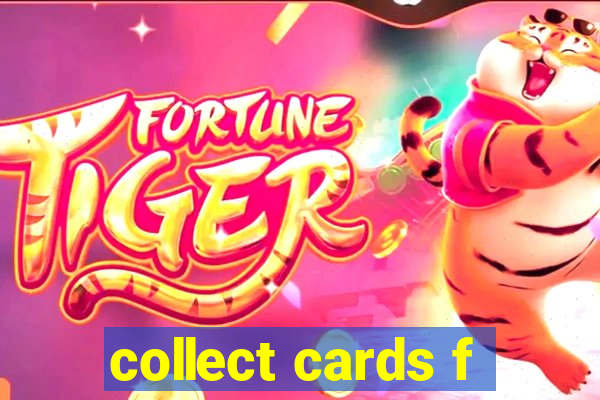 collect cards f